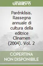 Ultime Pezzi Parénklisis. Rassegna annuale di cultura della editrice Clinamen (2004). Vol. 2