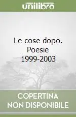 Pagamento Sicuro Le cose dopo. Poesie 1999-2003
