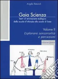 Popolare Teatri di animazione ecologica dalla scuola d‘infanzia alla scuola di base. Vol. 2 Esplorare sensorialità e percezioni