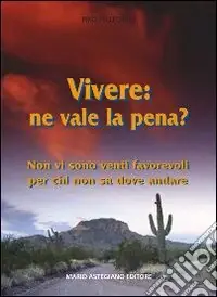 Vivere ne vale la pena? Non vi sono venti favorevoli per chi non sa dove andare Spedito Oggi