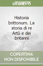 Historia brittonum. La storia di re Artù e dei britanni Super Prezzo