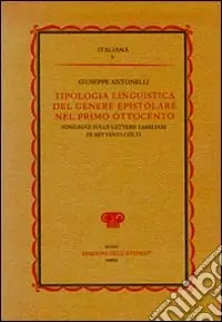 Tipologia linguistica del genere epistolare nel primo Ottocento. Sondaggi sulle lettere familiari di mittenti cólti Pagamento Sicuro