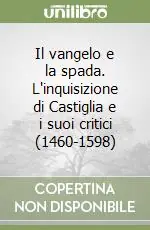 Occasione Il vangelo e la spada. L‘inquisizione di Castiglia e i suoi critici (1460-1598)