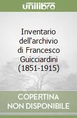Soddisfatti O Rimborsati Inventario dell‘archivio di Francesco Guicciardini (1851-1915)