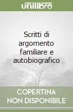 Quantità Limitata Scritti di argomento familiare e autobiografico