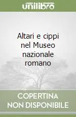 Altari e cippi nel Museo nazionale romano Nuova Collezione