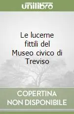 Le lucerne fittili del Museo civico di Treviso Subito Disponibile