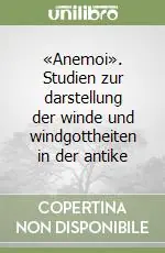 Esclusivo «Anemoi». Studien zur darstellung der winde und windgottheiten in der antike
