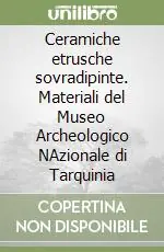 Ceramiche etrusche sovradipinte. Materiali del Museo Archeologico NAzionale di Tarquinia Subito Disponibile
