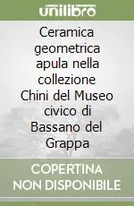 Promozione Esclusiva Ceramica geometrica apula nella collezione Chini del Museo civico di Bassano del Grappa
