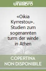 Offerta Limitata «Oikia Kyrrestou». Studien zum sogenannten turm der winde in Athen