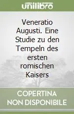 Prezzo Ridotto Veneratio Augusti. Eine Studie zu den Tempeln des ersten romischen Kaisers