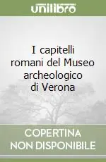 Offerta Speciale I capitelli romani del Museo archeologico di Verona