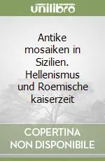 Economico Antike mosaiken in Sizilien. Hellenismus und Roemische kaiserzeit