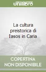 La cultura preistorica di Iasos in Caria Occasione