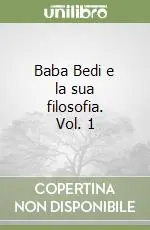 Soddisfatti O Rimborsati Baba Bedi e la sua filosofia. Vol. 1