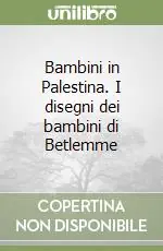 Bambini in Palestina. I disegni dei bambini di Betlemme Offerta Del Giorno