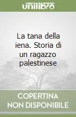 Direttamente Dal Produttore La tana della iena. Storia di un ragazzo palestinese
