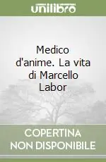 Prezzo Basso Medico d‘anime. La vita di Marcello Labor