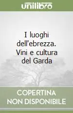 Super Prezzo I luoghi dell‘ebrezza. Vini e cultura del Garda