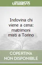 Indovina chi viene a cena matrimoni misti a Torino Esclusivo