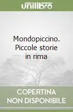 Mondopiccino. Piccole storie in rima Direttamente Dal Produttore