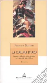 Promozione La corona d‘oro. La guerra di Roma contro Cartagine tra i misteri di Iside e Cibele