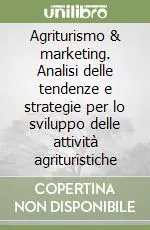 Agriturismo & marketing. Analisi delle tendenze e strategie per lo sviluppo delle attività agrituristiche Ultime Pezzi