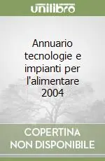 Ultima Occasione Annuario tecnologie e impianti per l‘alimentare 2004