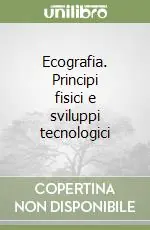 Quantità Limitata Ecografia. Principi fisici e sviluppi tecnologici