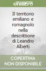 Ultima Occasione Il territorio emiliano e romagnolo nella descrittione di Leandro Alberti