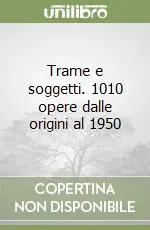 Popolare Trame e soggetti. 1010 opere dalle origini al 1950