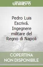 Prezzo Ridotto Pedro Luis Escrivá. Ingegnere militare del Regno di Napoli