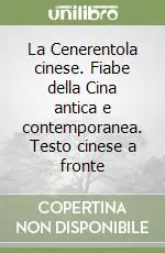 La Cenerentola cinese. Fiabe della Cina antica e contemporanea. Testo cinese a fronte Compra Online