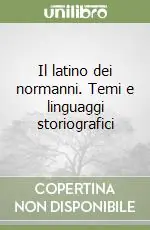 Ultime Pezzi Il latino dei normanni. Temi e linguaggi storiografici