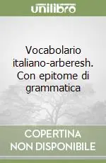 Direttamente Dal Produttore Vocabolario italiano-arberesh. Con epitome di grammatica