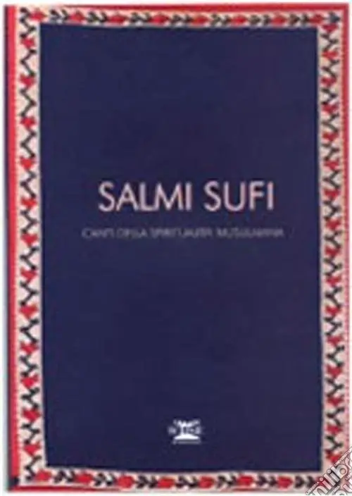 Salmi sufi. Canti della spiritualità musulmana Ultimissimo Modello