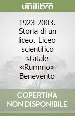1923-2003. Storia di un liceo. Liceo scientifico statale «Rummo» Benevento Sconto