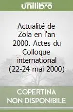 Offerta Del Giorno Actualité de Zola en l‘an 2000. Actes du Colloque international (22-24 mai 2000)