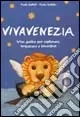 Vivavenezia. Una guida per ragazzi ed eterni fanciulli Ultime Pezzi