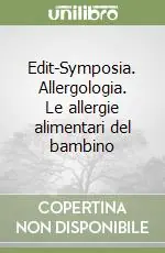 Edit-Symposia. Allergologia. Le allergie alimentari del bambino Offerta Lampo