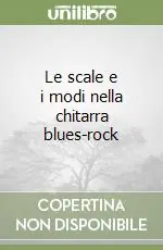 Offerta Del Giorno Le scale e i modi nella chitarra blues-rock