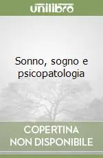 Economico Sonno, sogno e psicopatologia