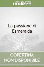 La passione di Esmeralda Occasione Imperdibile