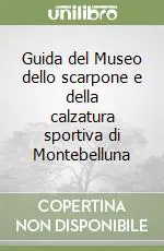 Guida del Museo dello scarpone e della calzatura sportiva di Montebelluna Subito Disponibile