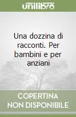 Una dozzina di racconti. Per bambini e per anziani Affare