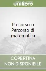 Precorso o Percorso di matematica Ultima Occasione