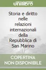 Storia e diritto nelle relazioni internazionali della Repubblica di San Marino Compra Oggi Stesso