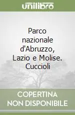 Prezzo Ridotto Parco nazionale d‘Abruzzo, Lazio e Molise. Cuccioli