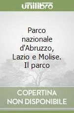 Parco nazionale d‘Abruzzo, Lazio e Molise. Il parco Prezzo Di Fabbrica